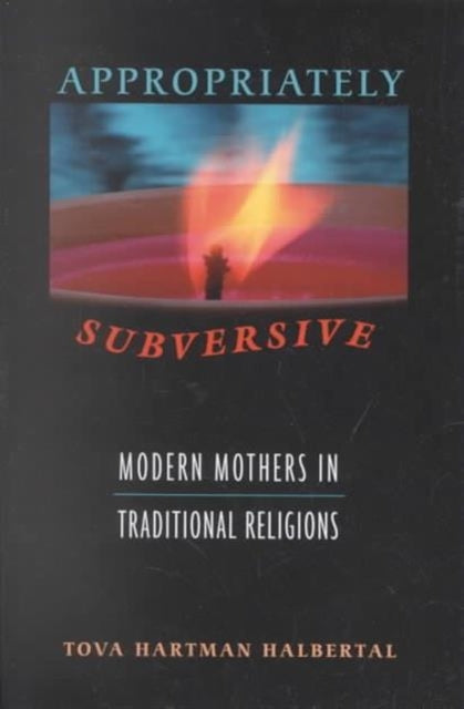 Book cover of: Appropriately Subversive. By: Tova Hartman Halbertal