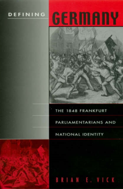 Book cover of: Defining Germany. By: Brian E. Vick