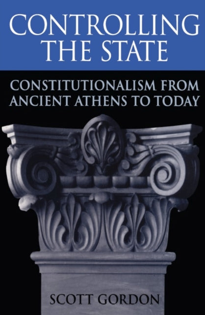 Book cover of: Controlling the State. By: Scott Gordon