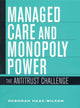 Book cover of: Managed Care and Monopoly Power. By: Deborah Haas-Wilson
