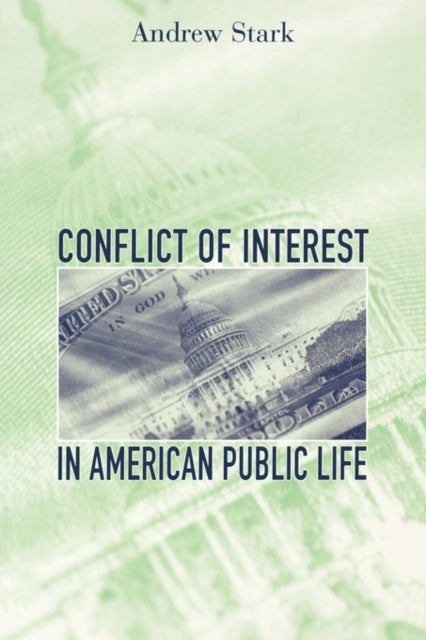 Book cover of: Conflict of Interest in American Public Life. By: Andrew Stark