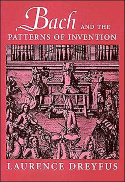 Book cover of: Bach and the Patterns of Invention. By: Laurence Dreyfus