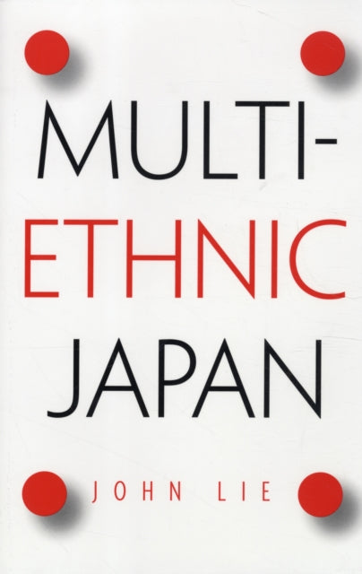 Book cover of: Multiethnic Japan. By: John Lie