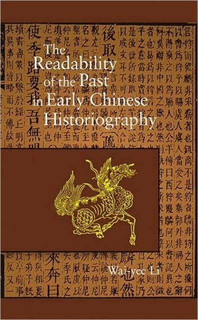 Book cover of: Readability of the Past in Early Chinese Historiography. By: Wai-yee Li