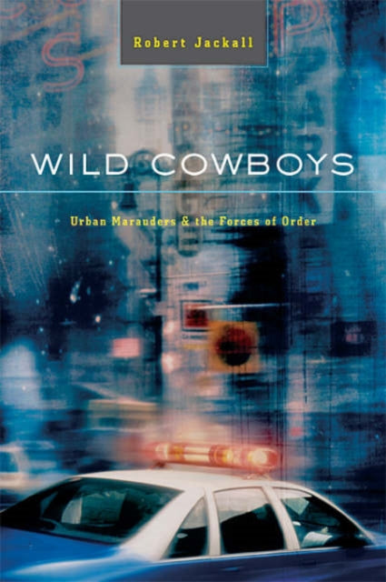 Book cover of: Wild Cowboys. By: Robert Jackall
