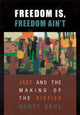 Book cover of: Freedom Is, Freedom Ain’t. By: Scott Saul