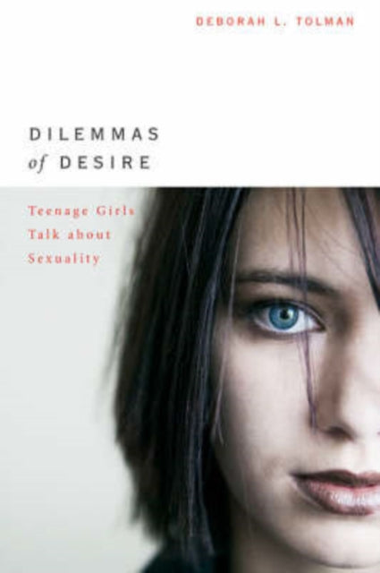 Book cover of: Dilemmas of Desire. By: Deborah L. Tolman