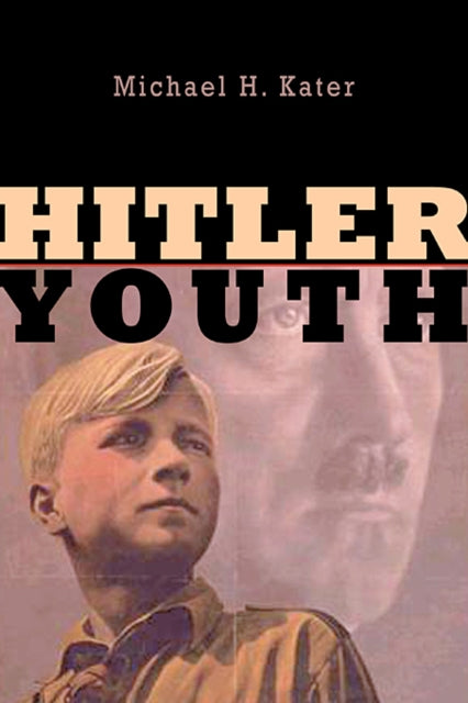 Book cover of: Hitler Youth. By: Michael H. Kater