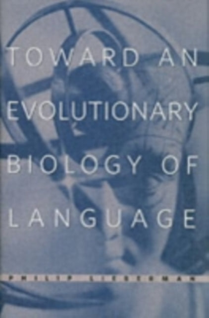 Book cover of: Toward an Evolutionary Biology of Language. By: Philip Lieberman