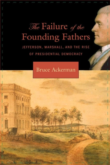 Book cover of: Failure of the Founding Fathers. By: Bruce A. Ackerman