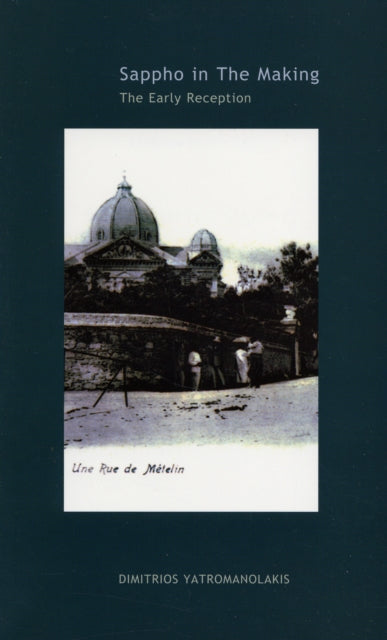 Book cover of: Sappho in the Making. By: Dimitrios Yatromanolakis