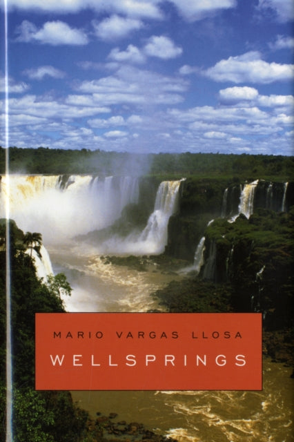 Book cover of: Wellsprings. By: Mario Vargas Llosa