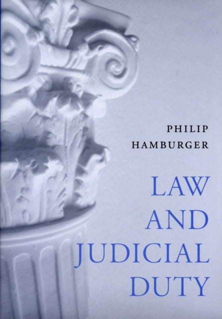 Book cover of: Law and Judicial Duty. By: Philip Hamburger