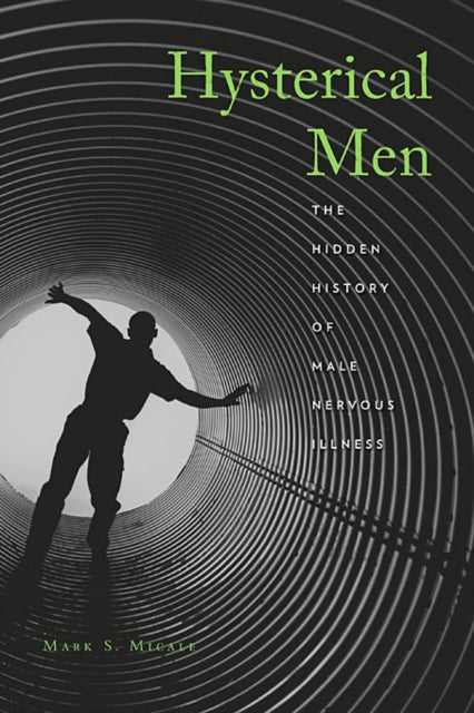 Book cover of: Hysterical Men. By: Mark S. Micale
