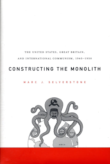 Book cover of: Constructing the Monolith. By: Marc J. Selverstone