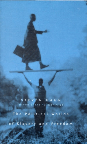 Political Worlds of Slavery and Freedom