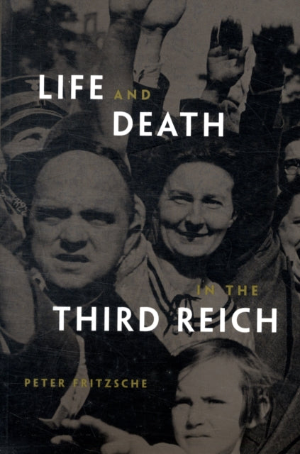 Book cover of: Life and Death in the Third Reich. By: Peter Fritzsche