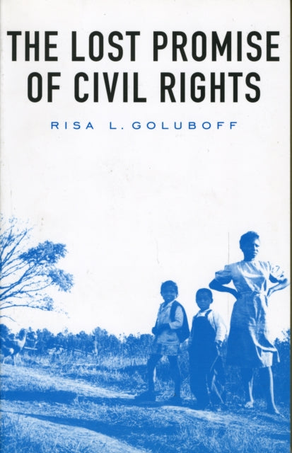 Book cover of: Lost Promise of Civil Rights. By: Risa Lauren Goluboff