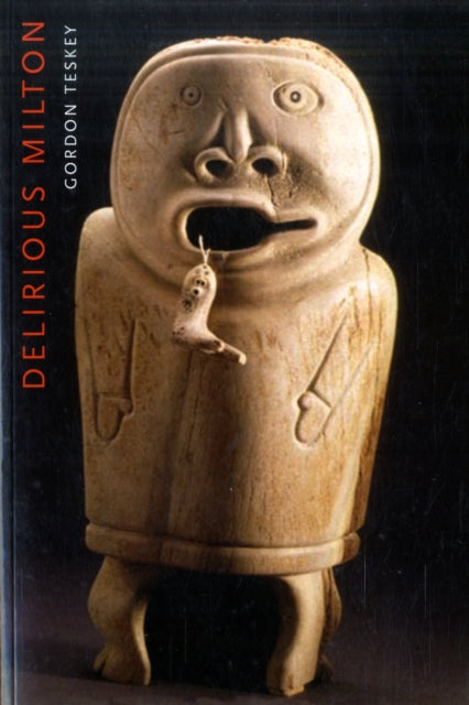 Book cover of: Delirious Milton. By: Gordon Teskey