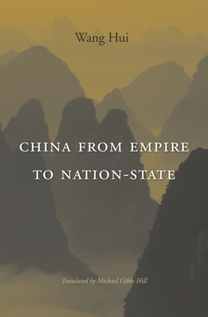 Book cover of: China from Empire to Nation-State. By: Hui Wang