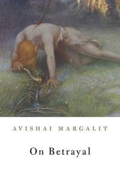 Book cover of: On Betrayal. By: Avishai Margalit