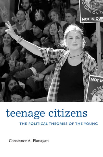 Book cover of: Teenage Citizens. By: Constance A. Flanagan
