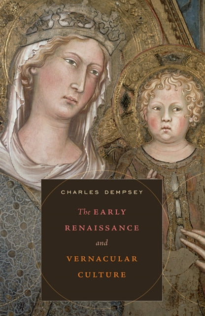 Book cover of: Early Renaissance and Vernacular Culture. By: Charles Dempsey