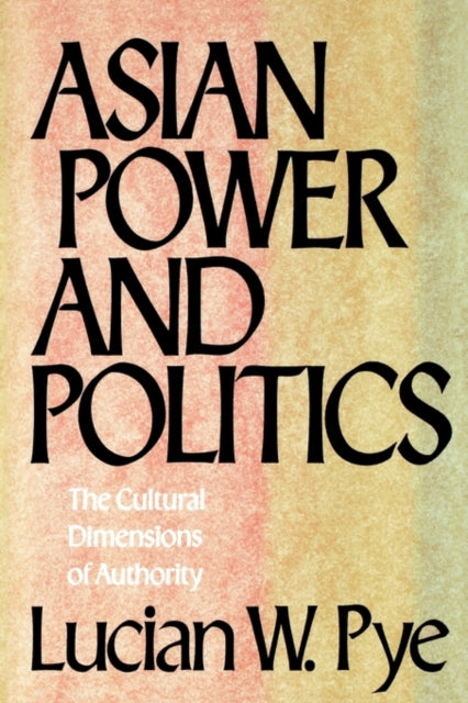 Book cover of: Asian Power and Politics. By: Pye, Lucian W.