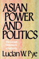 Book cover of: Asian Power and Politics. By: Pye, Lucian W.