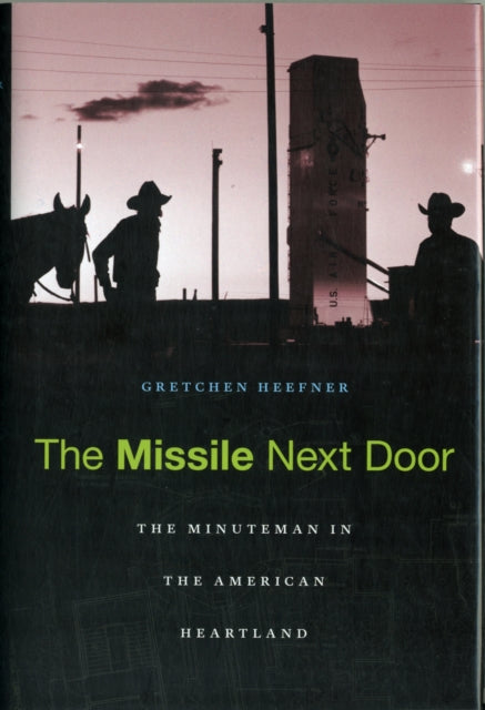 Book cover of: Missile Next Door. By: Gretchen Heefner