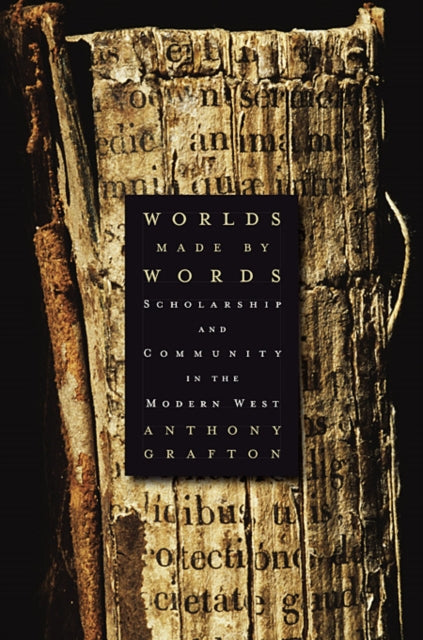 Book cover of: Worlds Made by Words. By: Anthony Grafton