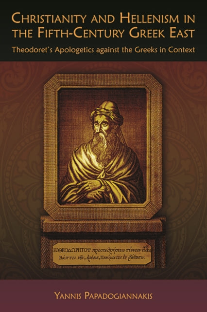 Book cover of: Christianity and Hellenism in the Fifth-Century Greek East. By: Yannis Papadogiannakis