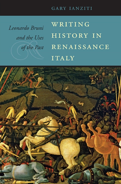 Book cover of: Writing History in Renaissance Italy. By: Gary Ianziti