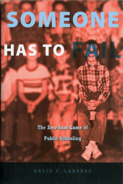 Book cover of: Someone Has to Fail. By: David F. Labaree