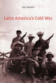 Book cover of: Latin America’s Cold War. By: Hal Brands