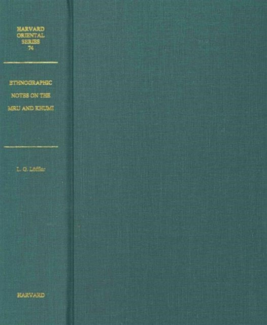 Book cover of: Ethnographic Notes on the Mru and Khumi of the Chittagong and Arakan Hill Tracts. By: Lorenz G. Löffler
