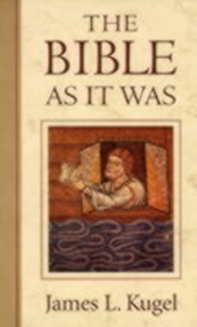 Book cover of: Bible As It Was. By: James L. Kugel