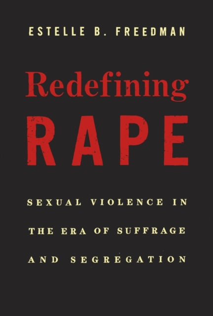 Book cover of: Redefining Rape. By: Estelle B. Freedman