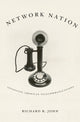 Book cover of: Network Nation. By: Richard R. John