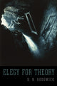Book cover of: Elegy for Theory. By: D. N. Rodowick