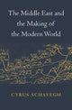 Book cover of: Middle East and the Making of the Modern World. By: Cyrus Schayegh