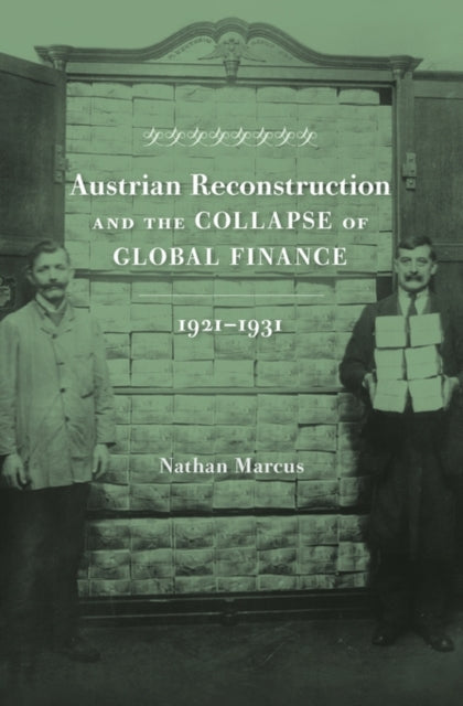 Book cover of: Austrian Reconstruction and the Collapse of Global Finance, 1921–1931. By: Nathan Marcus