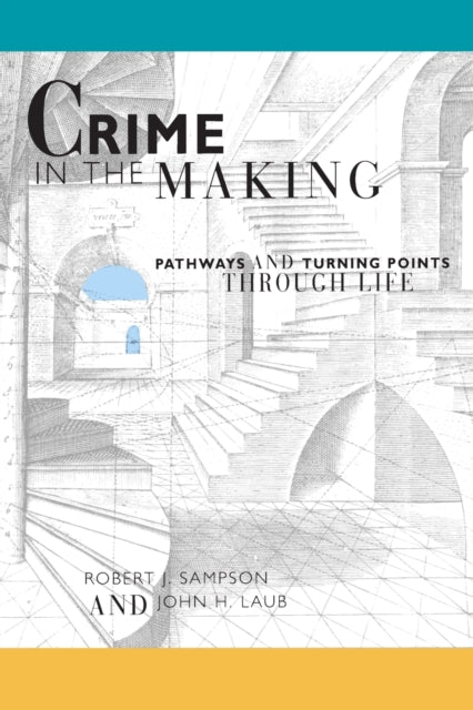 Book cover of: Crime in the Making. By: Robert J. Sampson
