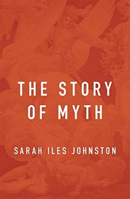 Book cover of: Story of Myth. By: Sarah Iles Johnston