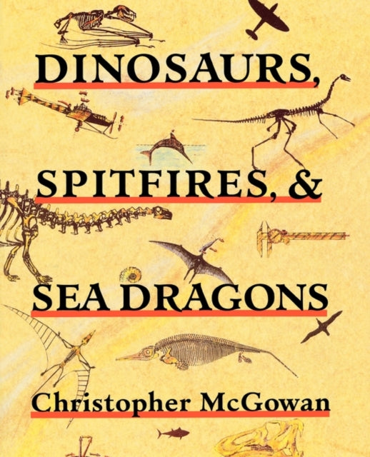 Book cover of: Dinosaurs, Spitfires, and Sea Dragons