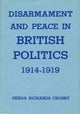 Book cover of: Disarmament and Peace in British Politics, 1914-1919. By: Gerda Richards Crosby