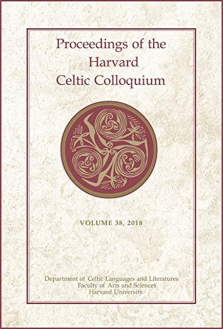 Book cover of: Proceedings of the Harvard Celtic Colloquium, 38: 2018. By: Celeste Andrews