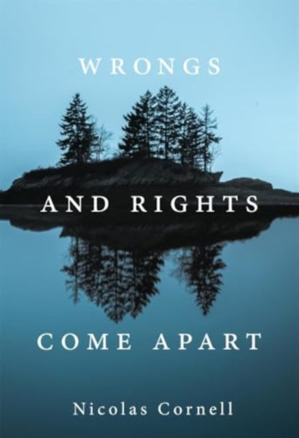 Book cover of: Wrongs and Rights Come Apart. By: Nicolas Cornell