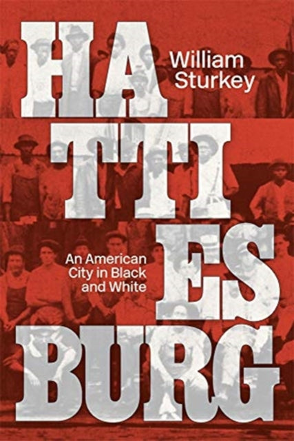 Book cover of: Hattiesburg. By: William Sturkey