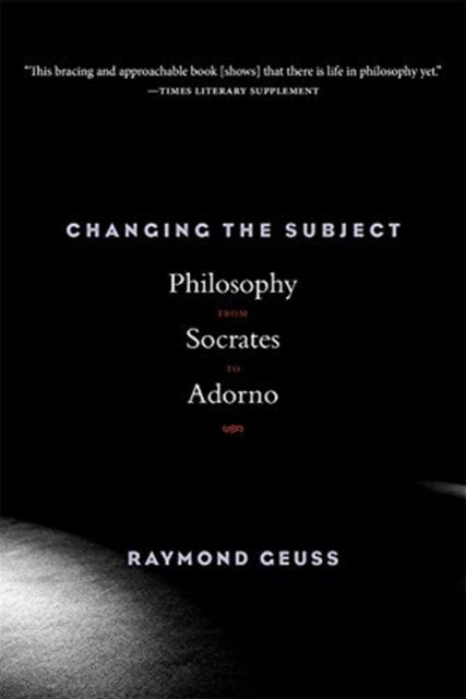 Book cover of: Changing the Subject. By: Raymond Geuss